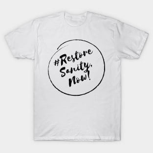 Restore Sanity, Now! - Stylish Minimalistic Political T-Shirt